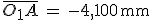\bar{O_1A}\,=\,-4,100\,\rm{mm}