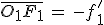 \bar{O_1F_1}\,=\,-f^'_1