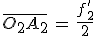 \bar{O_2A_2}\,=\,\frac{f^'_2}{2}