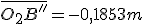 \bar{O_2B''} = -0,1853 m