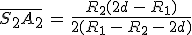 \bar{S_2A_2}\,=\,\frac{R_2(2d\,-\,R_1)}{2(R_1\,-\,R_2\,-\,2d)}