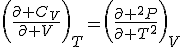 \bigg(\frac{\partial C_V}{\partial V}\bigg)_T=\bigg(\frac{\partial ^{2}P}{\partial T^{2}}\bigg)_V