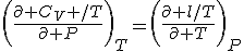 \bigg(\frac{\partial C_V /T}{\partial P}\bigg)_T=\bigg(\frac{\partial l/T}{\partial T}\bigg)_P