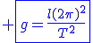 \blue \fbox{g=\frac{l(2\pi)^2}{T^2}}