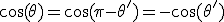 \cos(\theta)=\cos(\pi - \theta ')=-\cos(\theta')