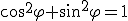 \cos^2\varphi+\sin^2\varphi=1