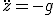\ddot{z}=-g