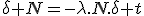 \delta N=-\lambda.N.\delta t
