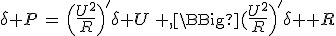 \delta P\,=\,\Big(\frac{U^2}{R}\Big)^'\delta U\,+\,\Big(\frac{U^2}{R}\Big)^'\delta R