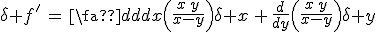 \delta f^'\,=\,\frac{d}{dx}\Big(\frac{x\,y}{x-y}\Big)\delta x\,+\,\frac{d}{dy}\Big(\frac{x\,y}{x-y}\Big)\delta y