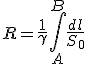 \displaystyle R = \frac{1}{\gamma} \int_A^B \frac{dl}{S_0}
