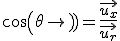 \displaystyle cos (\theta) = \frac{\vec{u_x}}{\vec{u_r}}