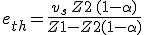 \displaystyle e_{th} = \frac{v_s \, Z2 \, (1-\alpha)}{Z1-Z2(1- \alpha)}