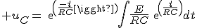 \displaystyle u_C=exp(\frac{-t}{RC})\int\frac{E}{RC}exp(\frac{t}{RC})dt