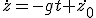 \dot{z}=-gt+\dot{z_0}