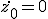 \dot{z_0}=0