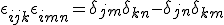 \epsilon_{ijk}\epsilon_{imn} = \delta_{jm}\delta_{kn}-\delta_{jn}\delta_{km}