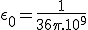 \epsilon_0=\frac{1}{36\pi.10^9}