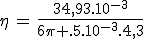 \eta\,=\,\frac{34,93.10^{-3}}{6\pi .5.10^{-3}.4,3}