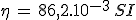 \eta\,=\,86,2.10^{-3}\,SI