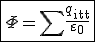 \fbox{\large \Phi = \sum {\displaystyle\frac{{{q_{{{\rm int}} }}}}{{{\varepsilon _0}}}}} 