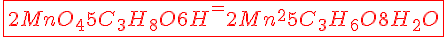 \fbox{\red{4$2MnO_4+5C_3H_8O+6H^+ = 2 Mn^{2+} + 5C_3H_6O + +8H_2O}}