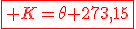 \fbox{\red K=\theta+273,15}