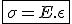 \fbox{\sigma = E.\epsilon}