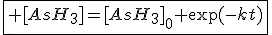 \fbox{3$ [AsH_3]=[AsH_3]_0 \exp(-kt)}