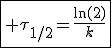 \fbox{3$ \tau_{1/2}=\frac{\ln(2)}{k}}