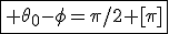 \fbox{3$ \theta_0-\phi=\pi/2 [\pi]}