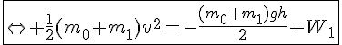 \fbox{4$\Leftrightarrow \frac{1}{2}(m_0+m_1)v^2=-\frac{(m_0+m_1)gh}{2}+W_1}