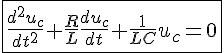 \fbox{4$\frac{d^2u_c}{dt^2}+\frac{R}{L}\frac{du_c}{dt}+\frac{1}{LC}u_c=0}