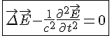 \fbox{4$\vec{\Delta} \vec{E} - \frac{1}{c^2}\frac{\partial^2\vec{E}}{\partial t^2}=0}