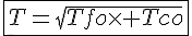 \fbox{4$T=\sqrt{Tfo\times Tco}}