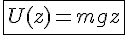 \fbox{4$U(z)=mgz}