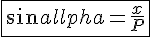 \fbox{4$sin\alpha=\frac{x}{P}}