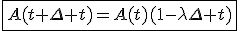 \fbox{A(t+\Delta t)=A(t)(1-\lambda\Delta t)}