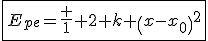 \fbox{E_{pe}=\frac 1 2 k \left(x-x_0\right)^2}