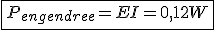 \fbox{P_{engendree}=EI=0,12W}