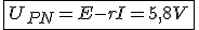 \fbox{U_{PN}=E-rI=5,8V}