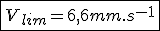 \fbox{V_{lim}=6,6mm.s^{-1}}