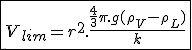 \fbox{V_{lim}=r^2.\frac{\frac{4}{3}\pi.g(\rho_V-\rho_L)}{k}}