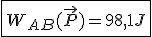 \fbox{W_{AB}(\vec{P}) = 98,1 J}