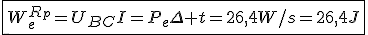 \fbox{W_e^{R_p}=U_{BC}I=P_e\Delta t=26,4W/s=26,4J}