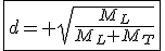 \fbox{d= \sqrt{\frac{M_L}{M_L+M_T}}}