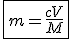 \fbox{m=\frac{cV}{M}}