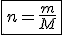 \fbox{n=\frac{m}{M}}