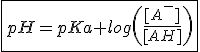 \fbox{pH=pKa+log\(\frac{[A^-]}{[AH]}\)}
