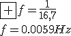 \fbox f=\frac{1}{16,7}\\{f=0.0059Hz}